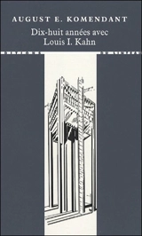 Dix-huit années avec Louis I. Kahn - August E. Komendant