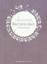 Baptiste l'idiot - Christian Viguié