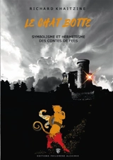 Le Chat Botté : Symbolisme et hermétisme des contes de Fées - Richard Khaitzine