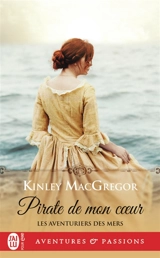 Les aventuriers des mers. Vol. 1. Pirate de mon coeur - Kinley McGregor