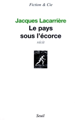 Le pays sous l'écorce : récit - Jacques Lacarrière