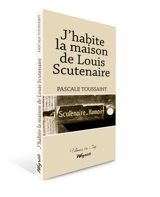 J'habite la maison de Louis Scutenaire - Pascale Toussaint