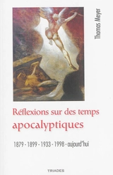 Réflexions sur des temps apocalyptiques : 1879, 1899, 1933, 1998, aujourd'hui - Thomas Meyer