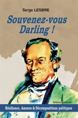 Souvenez-vous darling ! : chronique romanesque d'une résilience incertaine, d'amours aléatoires et de décompositions politiques : Clermont-Ferrand, 1952-2016 - Serge Lesbre
