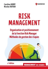 Risk management : organisation et positionnement de la fonction risk manager : méthodes de gestion des risques - Caroline Aubry