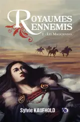 Royaumes ennemis. Vol. 1. Les magiciennes - Sylvie Kaufhold