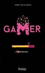Gamer. Vol. 7. Rétrovirus - Pierre-Yves Villeneuve