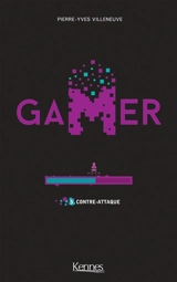 Gamer. Vol. 5. Contre-attaque - Pierre-Yves Villeneuve