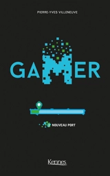 Gamer. Vol. 1. Nouveau port - Pierre-Yves Villeneuve