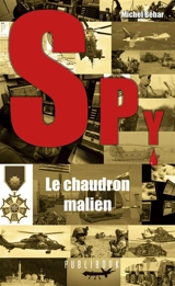 Spy n° 7 : le chaudron malien - Michel Béhar