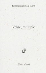Veine, multiple - Emmanuelle Le Cam