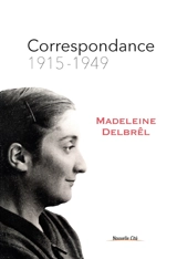 Correspondance de Madeleine Delbrêl. Vol. 1. 1915-1949 - Madeleine Delbrêl