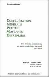 Confédération générale petites moyennes entreprises : son histoire, son combat, un autre syndicalisme patronal, 1944-1978 - Sylvie Guillaume