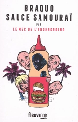 Braquo sauce samouraï : par le Mec de l'underground - Johann Zarca