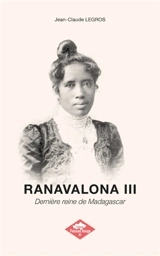 RANAVALONA III : Edition de luxe : Dernière reine de Madagascar - Jean-Claude Legros