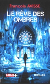 Le cycle des ombres. Le rêve des ombres : thriller - François Avisse