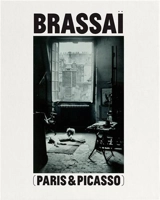 Brassaï Paris & Picasso - Brassai