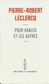 Pour Khaled et les autres - Pierre-Robert Leclercq