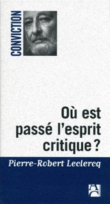 Où est donc passé l'esprit critique ? - Pierre-Robert Leclercq