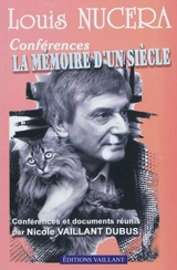 La mémoire d'un siècle : les conférences - Louis Nucéra