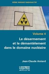 Le désarmement et le démantèlement dans le domaine nucléaire - Jean-Claude Amiard