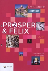 Prosper & Felix 2, latin : livre-cahier corrigé - F.-X. Folie