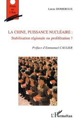 La Chine, puissance nucléaire : stabilisation régionale ou prolifération ? - Lucas Domergue