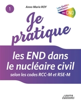 Je pratique les END dans le nucléaire civil selon les codes RCC-M et RSE-M - Anne-Marie Roy