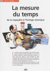La mesure du temps : de la clepsydre à l'horloge atomique - Guy Taieb