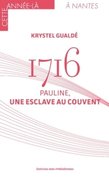 1716 : Pauline, une esclave au couvent - Krystel Gualdé