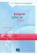 Soigner sans se nier - Evelyne Jouy-Guez