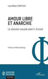 Amour libre et anarchie : la révolution sexuelle selon E. Armand - Lauréline Chrétien
