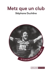 Metz que un club - Stéphane Duchêne