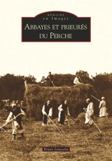 Abbayes et prieurés du Perche - Bruno Jousselin
