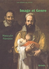 Image et genre : masculin féminin : Université Lyon 2, 15-17 novembre 2012 - Groupe de réflexion sur l'image dans le monde hispanique (Bron, Rhône). Congrès international (08 ; 2012 ; Lyon)