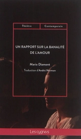 Un rapport sur la banalité de l'amour : une pièce en cinq rencontres - Mario Diament