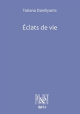 Eclats de vie - Tatiana Daniliyants