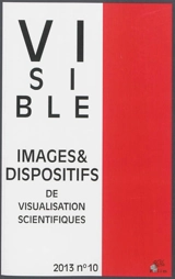 Visible, n° 10. Images & dispositifs de visualisation scientifiques : rhétorique et visualisation scientifique