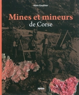 Mines et mineurs de Corse - Alain Gauthier