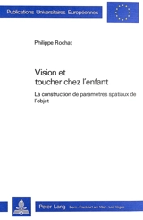 Vision et toucher chez l'enfant : la construction de paramètres spatiaux de l'objet - Philippe Rochat