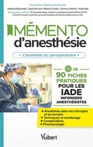 Mémento d'anesthésie : l'essentiel du peropératoire : + de 90 fiches pratiques pour les IADE infirmiers anesthésistes