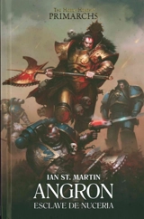 Primarchs : the Horus heresy. Angron : esclave de Nuceria - Ian St Martin