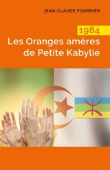 1984 Les Oranges amères de Petite Kabylie - Jean-Claude Fournier