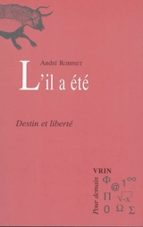 Le chemin du Vieux Moulin. Vol. 4. L'il a été : destin et liberté - André Robinet