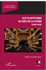 Les plasticiens au défi de la scène (2000-2015) - Marie-Noëlle Semet-Havarias