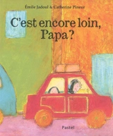C'est encore loin, papa ? - Emile Jadoul