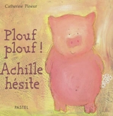 Plouf plouf ! Achille hésite - Catherine Pineur
