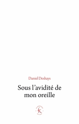 Sous l'avidité de mon oreille : le paradigme du sonore - Daniel Deshays