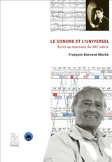 Le sonore et l'universel : écrits au tournant du XXIe siècle - François-Bernard Mâche