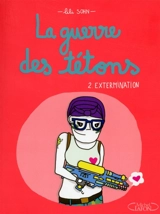 La guerre des tétons. Vol. 2. Extermination - Lili Sohn
